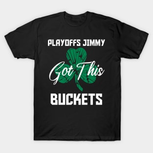 Playoffs Jimmy Buckets GOT THIS B T-Shirt